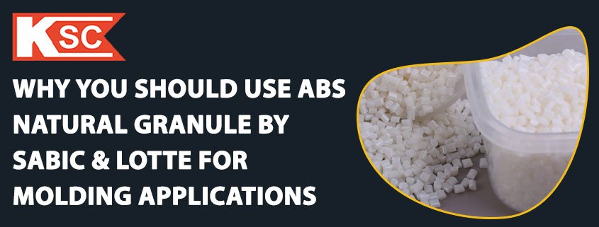 Why You Should Use ABS Natural Granule By Sabic & Lotte For Molding Applications