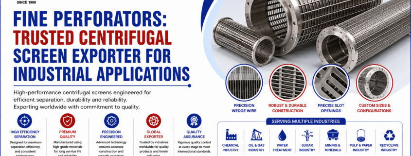 Fine Perforators: Trusted Centrifugal Screen Exporter for Industrial Applications
