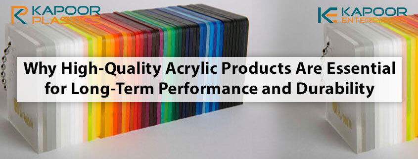 Why High-Quality Acrylic Products Are Essential for Long-Term Performance and DurabilityFeatured-image